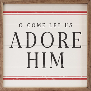 O Come Let Us - Wood Sign